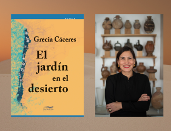 Grecia Cáceres presenta su novela «El jardín en el desierto»